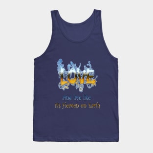 Love and live like Heaven on Earth Tank Top